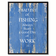 Load image into Gallery viewer, A bad day of fishing Funny Quote Saying Gift Ideas Home Décor Wall Art