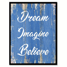 Load image into Gallery viewer, Dream Imagine Believe Quote Saying Gift Ideas Home Decor Wall Art