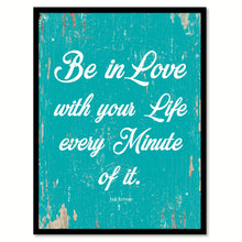 Load image into Gallery viewer, Be In Love With Your Life Jack Kerouac Quote Saying Home Decor Wall Art Gift Ideas 111685
