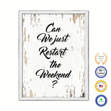 Load image into Gallery viewer, Can We Just Restart The Weekend Vintage Saying Gifts Home Decor Wall Art Canvas Print with Custom Picture Frame