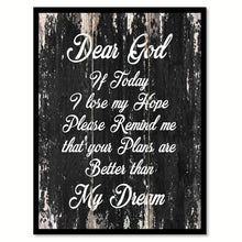 Load image into Gallery viewer, Dear God If today I lose my hope please remind me that your plans are better than my dream Motivational Quote Saying Canvas Print with Picture Frame Home Decor Wall Art