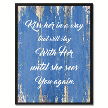 Load image into Gallery viewer, Kiss Her In A Way That Will Stay Happy Quote Saying Gift Ideas Home Décor Wall Art