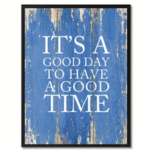Load image into Gallery viewer, It's A Good Day To Have A Good Time Saying Canvas Print, Black Picture Frame Home Decor Wall Art Gifts