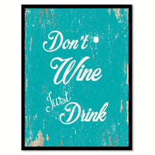 Load image into Gallery viewer, Don't Wine Just Drink Funny Quote Saying Gift Ideas Home Decor Wall Art 111483