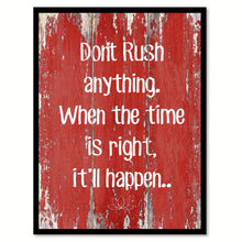Load image into Gallery viewer, Don't Rush Anything When The Time Is Right Motivation Quote Saying Gift Ideas Home Decor Wall Art