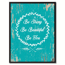 Load image into Gallery viewer, Be strong be beautiful be you Inspirational Quote Saying Gift Ideas Home Decor Wall Art