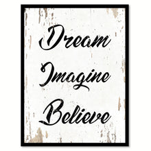 Load image into Gallery viewer, Dream Imagine Believe Quote Saying Home Decor Wall Art Gift Ideas 111726
