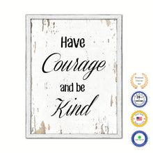 Load image into Gallery viewer, Have Courage & Be Kind Vintage Saying Gifts Home Decor Wall Art Canvas Print with Custom Picture Frame