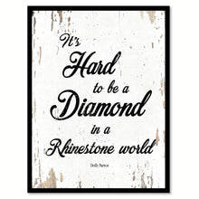Load image into Gallery viewer, It's hard to be a diamond in a rhinestone world - Dolly Parton Motivational Quote Saying Gift Ideas Home Decor Wall Art, White