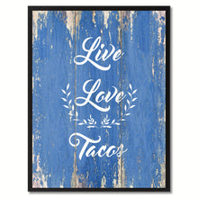 Load image into Gallery viewer, Live Love Tacos Quote Saying Gift Ideas Home Décor Wall Art