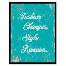 Load image into Gallery viewer, Fashion Changes Style Remains Quote Saying Home Decor Wall Art Gift Ideas 111735