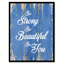 Load image into Gallery viewer, Be Strong Be Beautiful Be You Quote Saying Gift Ideas Home Decor Wall Art
