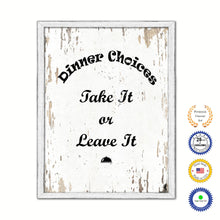 Load image into Gallery viewer, Dinner Choices Take It Or Leave It Vintage Saying Gifts Home Decor Wall Art Canvas Print with Custom Picture Frame