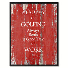 Load image into Gallery viewer, A Bad Day Of Golfing Always Beats A Good Day Of Work Quote Saying Canvas Print Picture Frame Gift Ideas Home Decor Wall Art
