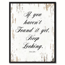 Load image into Gallery viewer, If you haven't found it yet keep looking - Steve Jobs Motivational Quote Saying Canvas Print with Picture Frame Home Decor Wall Art, White