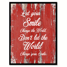 Load image into Gallery viewer, Let your smile change the world Inspirational Quote Saying Gift Ideas Home Décor Wall Art