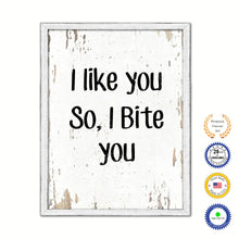 Load image into Gallery viewer, I Like You So I Bite You Vintage Saying Gifts Home Decor Wall Art Canvas Print with Custom Picture Frame