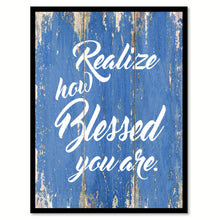 Load image into Gallery viewer, Realize How Blessed You Are Quote Saying Gift Ideas Home Decor Wall Art