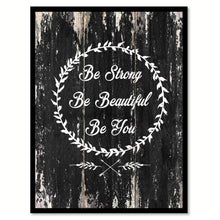 Load image into Gallery viewer, Be strong be beautiful be you 1 Motivational Quote Saying Canvas Print with Picture Frame Home Decor Wall Art