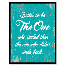 Load image into Gallery viewer, Better To Be The One Who Smiled Than The One Quote Saying Home Decor Wall Art Gift Ideas 111701