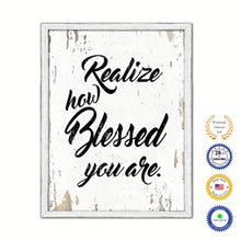 Load image into Gallery viewer, Realize How Blessed You Are Vintage Saying Gifts Home Decor Wall Art Canvas Print with Custom Picture Frame