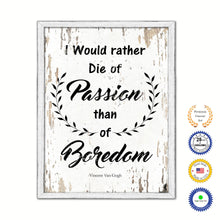 Load image into Gallery viewer, I Would Rather Die Of Passion Than Of Boredom Vintage Saying Gifts Home Decor Wall Art Canvas Print with Custom Picture Frame