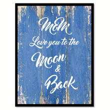 Load image into Gallery viewer, Mom Love You To The Moon And Back Happy Quote Saying Gift Ideas Home Decor Wall Art