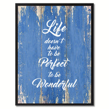 Load image into Gallery viewer, Life doesn't have to be perfect Inspirational Quote Saying Gift Ideas Home Décor Wall Art