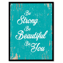 Load image into Gallery viewer, Be Strong Be Beautiful Be You Quote Saying Home Decor Wall Art Gift Ideas 111691