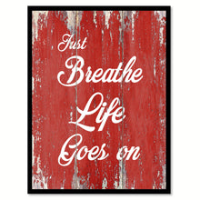 Load image into Gallery viewer, Just Breathe Life Goes On Quote Saying Gift Ideas Home Decor Wall Art