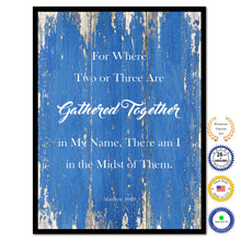Load image into Gallery viewer, For Where Two or Three Are Gathered Together in My Name, There am I in the Midst of Them - Matthew 18:20 Bible Verse Scripture Quote Blue Canvas Print with Picture Frame