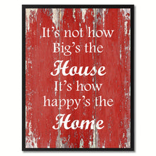 Load image into Gallery viewer, It's not how big's the house Inspirational Quote Saying Gift Ideas Home Décor Wall Art