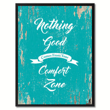 Load image into Gallery viewer, Nothing good comes from your comfort zone Motivation Quote Saying Gift Ideas Home Decor Wall Art