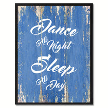 Load image into Gallery viewer, Dance all Night Sleep All Day Happy Quote Saying Gift Ideas Home Décor Wall Art