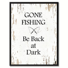 Load image into Gallery viewer, Gone fishing be back at dark Quote Saying Gift Ideas Home Decor Wall Art