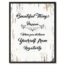 Load image into Gallery viewer, Beautiful things happen when you distance yourself from negativity Motivation Quote Saying Gift Ideas Home Decor Wall Art