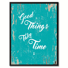 Load image into Gallery viewer, Good Things Take Time Saying Canvas Print, Black Picture Frame Home Decor Wall Art Gifts