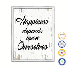 Load image into Gallery viewer, Happiness depends upon ourselves - Aristotle Inspirational Quote Saying Gift Ideas Home Decor Wall Art, White Wash