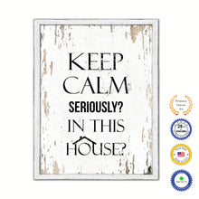 Load image into Gallery viewer, Keep Calm Seriously In This House Vintage Saying Gifts Home Decor Wall Art Canvas Print with Custom Picture Frame
