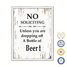 Load image into Gallery viewer, No Soliciting Unless You Are Dropping Off A Bottle Of Beer Vintage Saying Gifts Home Decor Wall Art Canvas Print with Custom Picture Frame
