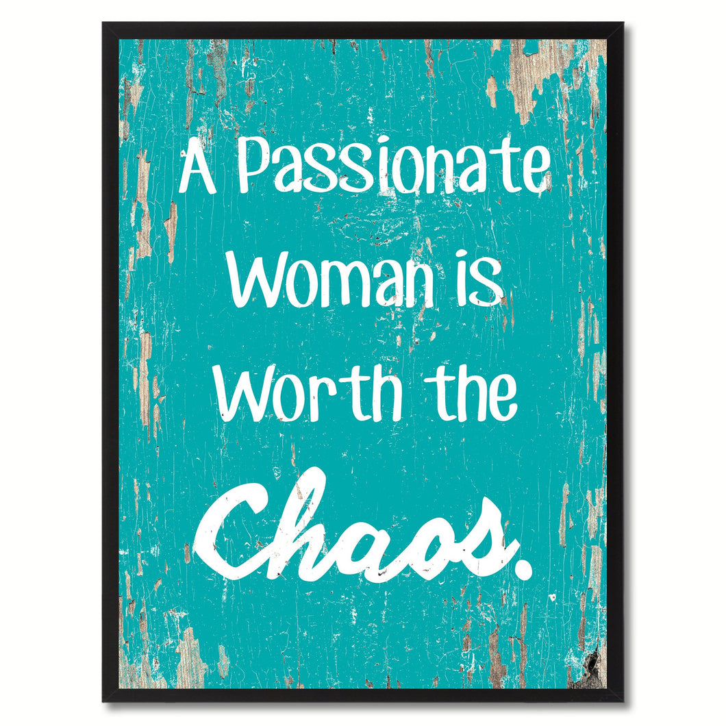 A passionate woman is worth the chaos Inspirational Quote Saying Gift Ideas Home Decor Wall Art