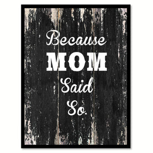 Because mom said so Motivational Quote Saying Canvas Print with Picture Frame Home Decor Wall Art