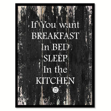 Load image into Gallery viewer, If you want Breakfast in bed sleep in the kitchen Funny Quote Saying Canvas Print with Picture Frame Home Decor Wall Art
