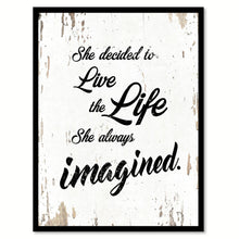 Load image into Gallery viewer, She Decided To Live The Life Motivation Quote Saying Home Decor Wall Art Gift Ideas 111856
