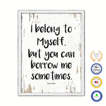 Load image into Gallery viewer, I belong to myself but you can borrow me sometimes - Sonya Teclai Quote Saying Canvas Print with Picture Frame Home Decor Wall Art, White Wash
