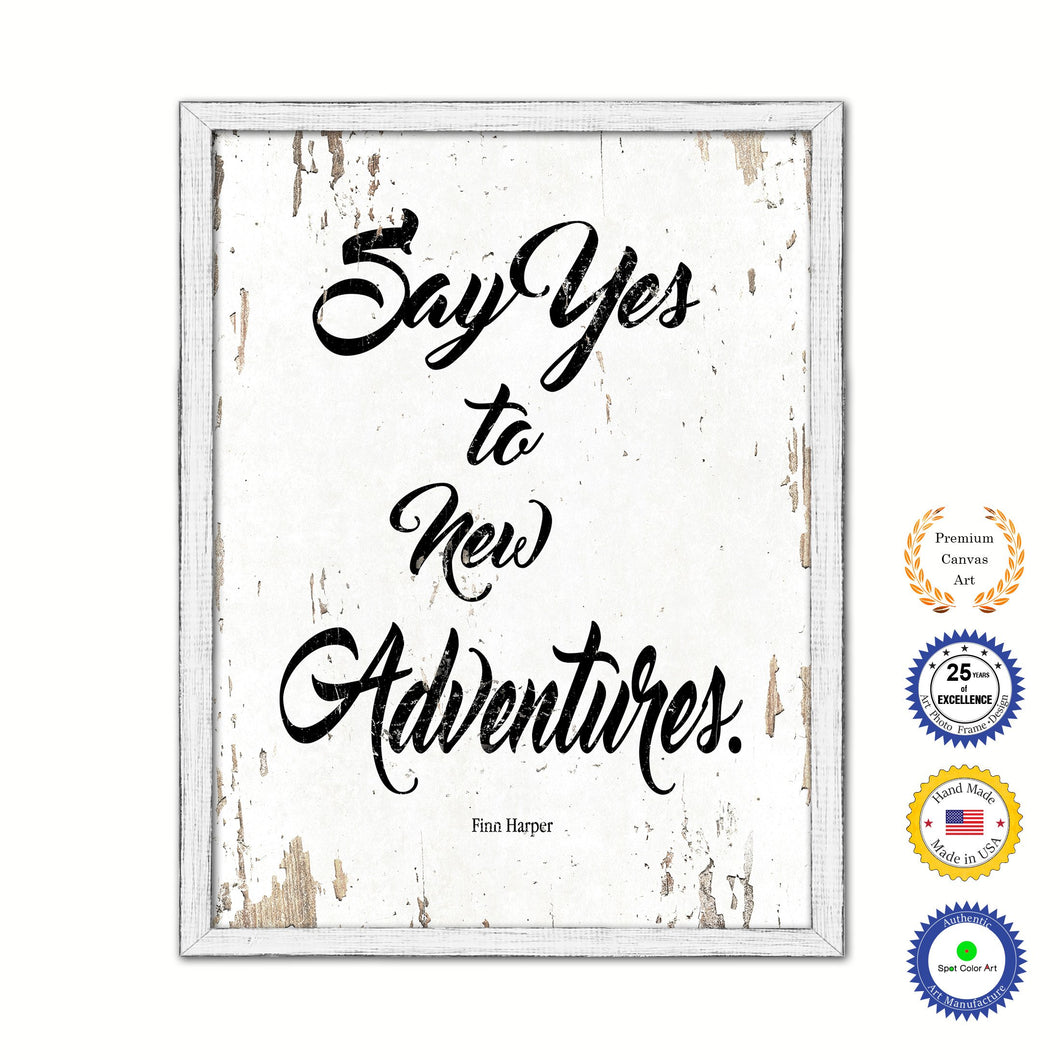 Say Yes To New Adventures Finn Harper Vintage Saying Gifts Home Decor Wall Art Canvas Print with Custom Picture Frame