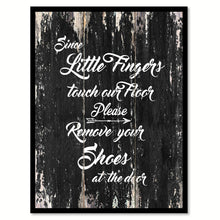 Load image into Gallery viewer, Since little fingers touch our floor please remove your shoes at the door Motivational Quote Saying Canvas Print with Picture Frame Home Decor Wall Art
