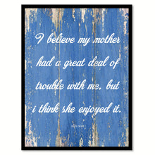 Load image into Gallery viewer, I believe my mother had a great deal of trouble with me but I think she enjoyed it - Mark Twain Inspirational Quote Saying Gift Ideas Home Decor Wall Art, Blue
