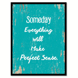 Someday Everything Will Make Perfect Sense Quote Saying Gift Ideas Home Decor Wall Art 111595