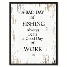 Load image into Gallery viewer, A Bad Day Of Fishing Always Beats A Good Day Of Work Quote Saying Canvas Print Picture Frame Gift Ideas Home Decor Wall Art
